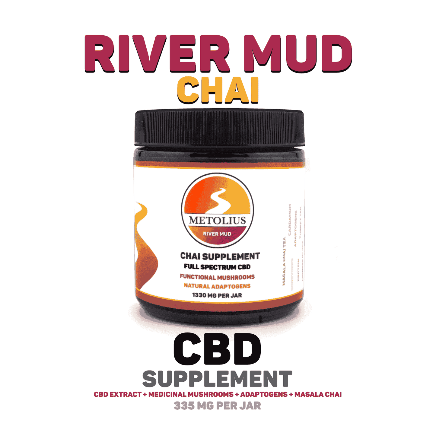 RIVER MUD CHAI - CBD EXTRACT + MEDICINAL MUSHROOMS + NATURAL ADAPTOGENS + MASALA CHAI
