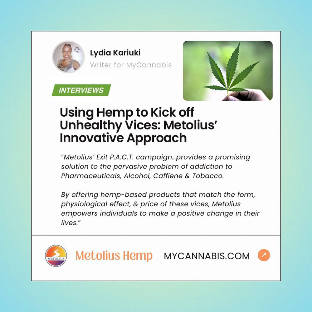 MyCannabis Magazine - Using Hemp To Kick Off Unhealthy Vices: Metolius' Innovative Approach